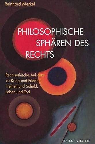Philosophische Sphären des Rechts: Rechtsethische Aufsätze zu Krieg und Frieden, Freiheit und Schuld, Leben und Tod von Mentis Verlag GmbH