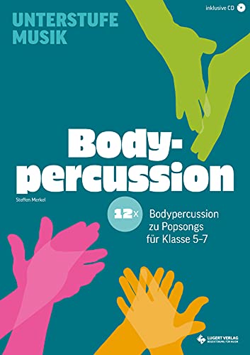 12x Bodypercussion zu Popsongs für Klasse 5 bis 7 (Unterstufe Musik) von Lugert Verlag