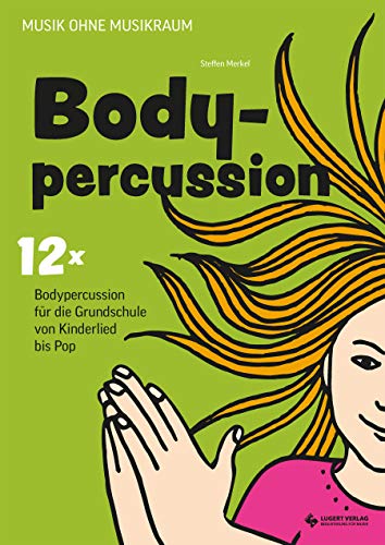 Bodypercussion für die Grundschule, Heft inkl. CD: Musik ohne Musikraum
