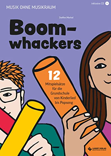 Boomwhackers – 12 Mitspielsätze und Songs für die Grundschule (von Kinderlied bis Popsong) (Musik ohne Musikraum) von Lugert Verlag