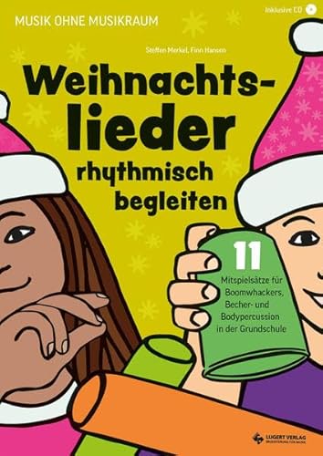 Weihnachtslieder rhythmisch begleiten: Musik ohne Musikraum von Lugert Verlag