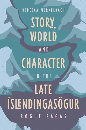 Story, World and Character in the Late Íslendingasögur: Rogue Sagas (Issn) von D.S. Brewer