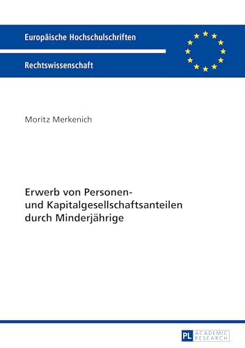 Erwerb von Personen- und Kapitalgesellschaftsanteilen durch Minderjährige: Dissertationsschrift (Europäische Hochschulschriften Recht, Band 5782) von Lang, Peter GmbH