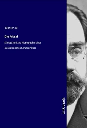 Die Masai: Ethnographische Monographie eines ostafrikanischen Semitenvolkes von Inktank-Publishing