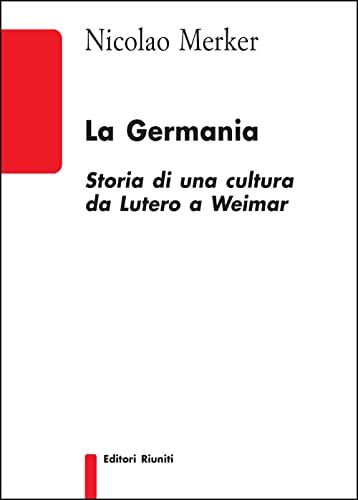 La Germania. Storia di una cultura da Lutero a Weimar (Biblioteca) von Editori Riuniti Univ. Press