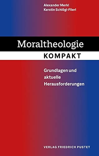Moraltheologie kompakt: Grundlagen und aktuelle Herausforderungen von Pustet, Friedrich GmbH