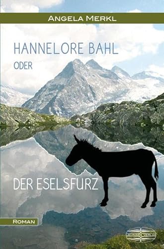 Hannelore Bahl oder der Eselsfurz: Roman