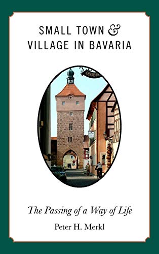 Small Town and Village in Bavaria: The Passing of a Way of Life von Berghahn Books