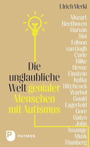 Die unglaubliche Welt genialer Menschen mit Autismus von Patmos Verlag