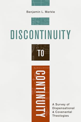 Discontinuity to Continuity: A Survey of Dispensational & Covenantal Theologies