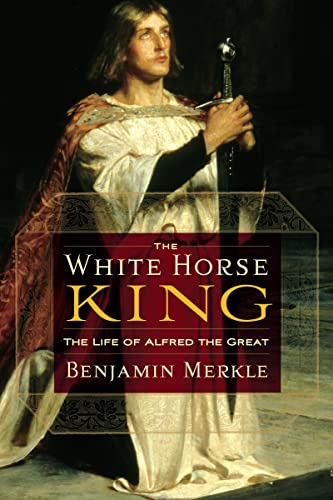 White Horse King: The Life of Alfred the Great von Thomas Nelson