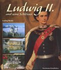 Ludwig II. und seine Schlösser: Die Traumwelt des Märchenkönigs