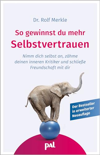 So gewinnst du mehr Selbstvertrauen: Nimm dich selbst an, zähme deinen inneren Kritiker und schließe Freundschaft mit dir. Der Ratgeberklassiker mit ... sowie komplett überarbeit und erweitert von PAL Verlagsgesellschaft mbH