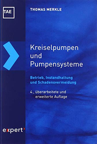 Kreiselpumpen und Pumpensysteme: Betrieb, Instandhaltung und Schadensvermeidung (Kontakt & Studium) von Expert-Verlag GmbH