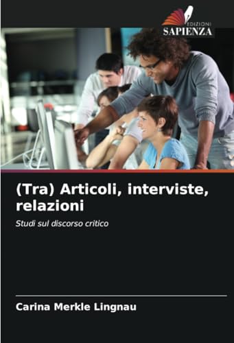 (Tra) Articoli, interviste, relazioni: Studi sul discorso critico von Edizioni Sapienza