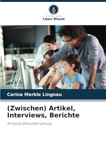 (Zwischen) Artikel, Interviews, Berichte: Kritische Diskursforschung von Verlag Unser Wissen