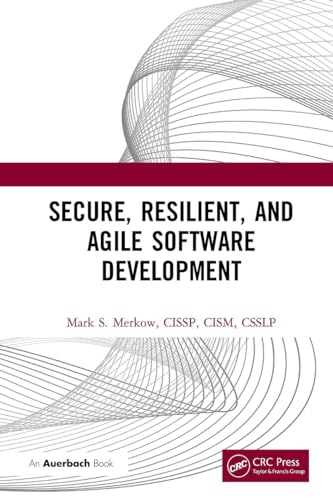 Secure, Resilient, and Agile Software Development von Auerbach Publications
