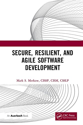 Secure, Resilient, and Agile Software Development von Auerbach Publications