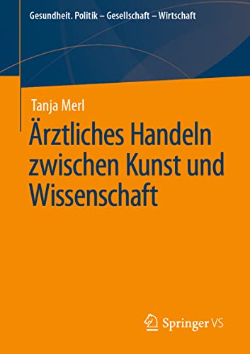Ärztliches Handeln zwischen Kunst und Wissenschaft (Gesundheit. Politik - Gesellschaft - Wirtschaft) von Springer VS