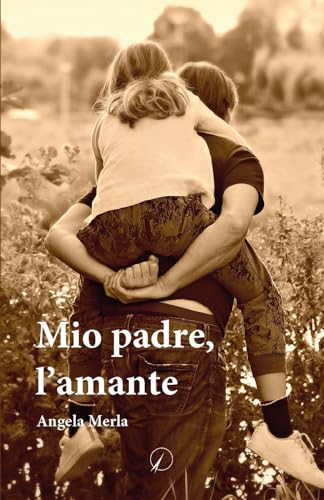 Mio padre, l'amante (Mondo di dentro) von AltroMondo Editore