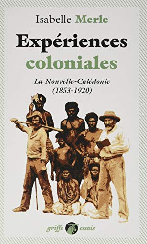 Expériences coloniales - La Nouvelle-Calédonie (1853-1920) von ANACHARSIS