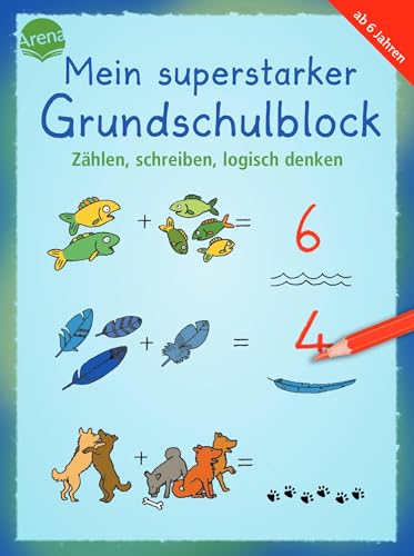 Mein superstarker Grundschulblock. Zählen, schreiben, logisch denken: 80 Übungen und Rätselaufgaben ab 6 (Kleine Rätsel und Übungen für Schulanfangs- und Grundschulkinder)