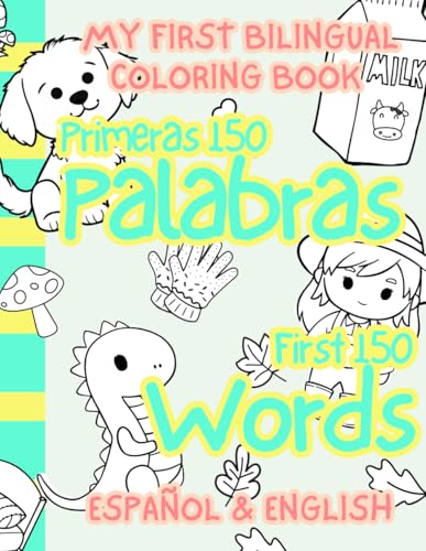 My First Bilingual Coloring Book 150 Primeras Palabras/ 150 First Words: Español and English von Independently published
