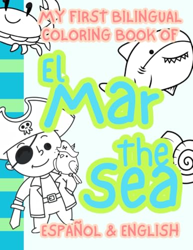 My First Bilingual Coloring Book of The Sea/El Mar: Español and English