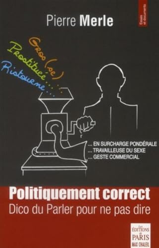 Politiquement correct: Dico du Parler pour ne pas dire