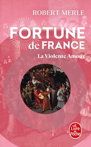 Fortune de France, la violente amour, tome 5 (Le Livre De Poche)