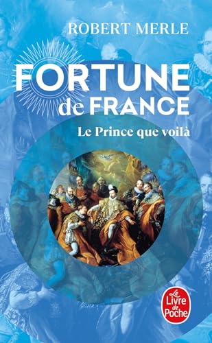 Fortune de France, tome 4 : Le Prince que voilà (Le Livre de Poche) von Livre de Poche