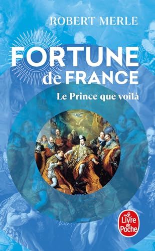 Fortune de France, tome 4 : Le Prince que voilà (Fiction, Poetry & Drama) von Le Livre de Poche
