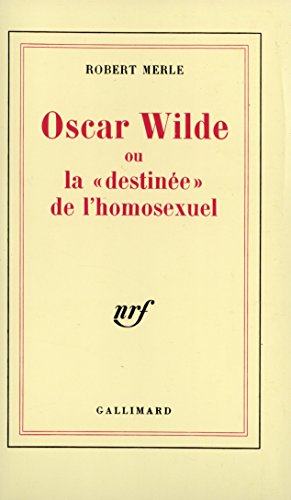 Oscar Wilde ou La "destinée" de l'homosexuel von GALLIMARD