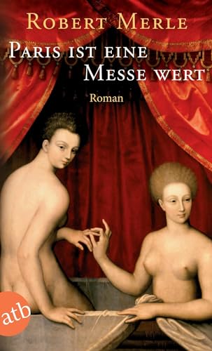 Paris ist eine Messe wert: Roman (Fortune de France, Band 5)