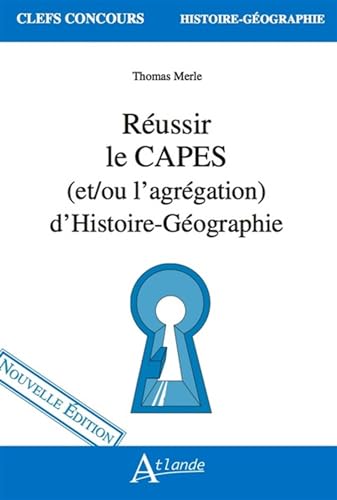 Réussir le CAPES (et/ou l'agrégation) d'Histoire-Géographie: nouvelle édition von ATLANDE