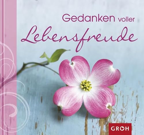 Gedanken voller Lebensfreude (Wohlfühlgedanken)