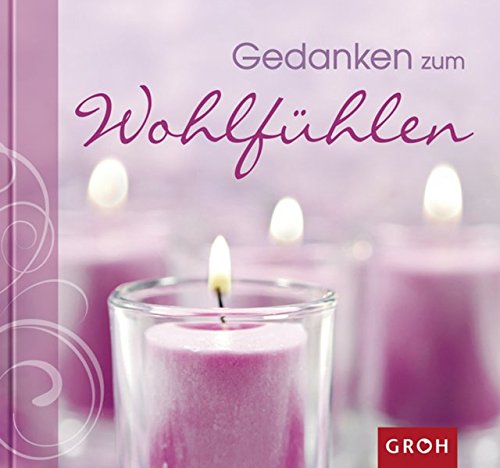 Gedanken zum Wohlfühlen (Wohlfühlgedanken) von Groh Verlag