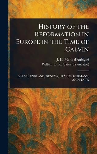 History of the Reformation in Europe in the Time of Calvin von Anson Street Press
