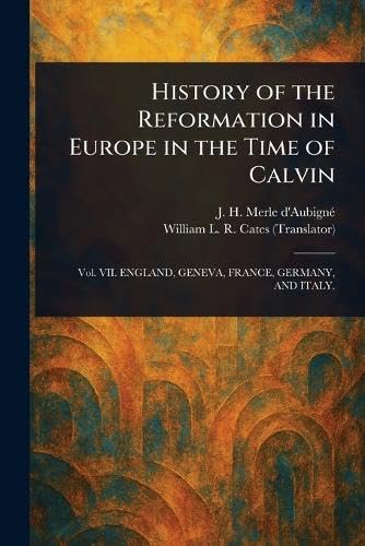 History of the Reformation in Europe in the Time of Calvin von Anson Street Press