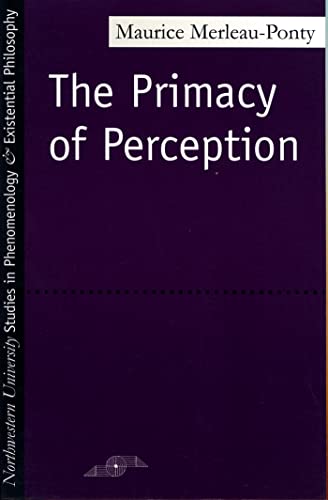 Primacy of Perception (Studies in Phenomenology and Existential Philosophy)