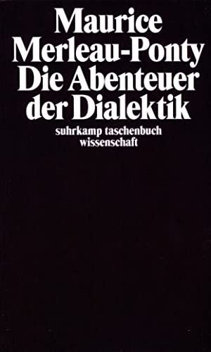 Die Abenteuer der Dialektik: Aus dem Französischen von Alfred Schmidt und Herbert Schmitt (suhrkamp taschenbuch wissenschaft)