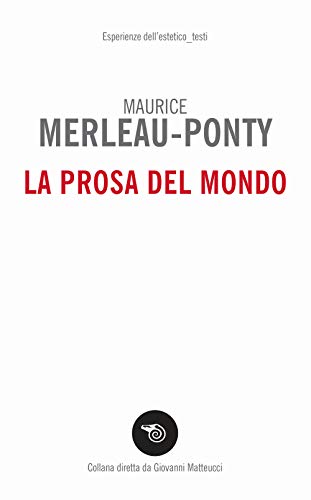 La prosa del mondo (Esperienze dell'estetico. Testi)