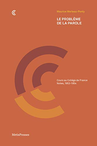 Le Problème de la parole: Cours au Collège de France, Notes, 1953-1954 Le Problème de la parole: Cours au Collège de France, Notes, 1953-1954 von METIS