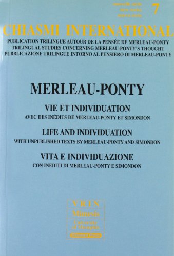 Chiasmi International 7: Vie Et Individuation. Avec Des Inédits de Merleau-Ponty Et Simondonlife and Individuation. with Unpublished Textes by: Vie Et ... Con Inediti Di Merleau-Ponty E Simondon