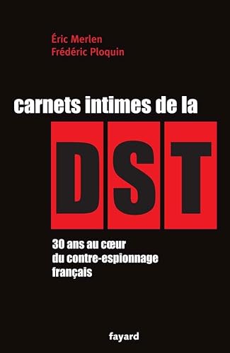 Carnets intimes de la DST: 30 ans au coeur du contre-espionnage français