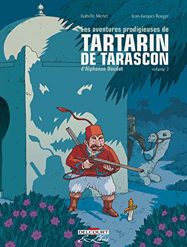 Les Aventures prodigieuses de Tartarin de Tarascon, d'Alphonse Daudet T02 von Éditions Delcourt
