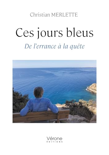 Ces jours bleus: De l'errance à la quête Ces jours bleus: De l'errance à la quête von VERONE