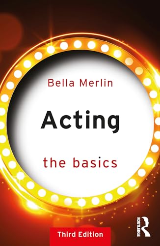 Acting: The Basics Acting: The Basics