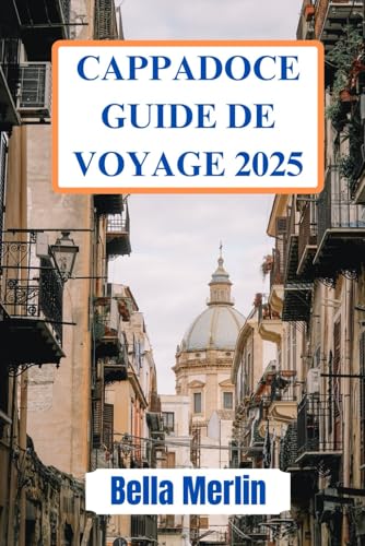 CAPPADOCE GUIDE DE VOYAGE 2025: Des aventures abordables pour chaque voyageur CAPPADOCE GUIDE DE VOYAGE 2025: Des aventures abordables pour chaque voyageur von Independently published