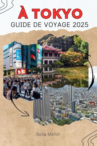 GUIDE DE VOYAGE À TOKYO 2025: Un voyage d'adieu au cœur et à l'âme de la ville GUIDE DE VOYAGE À TOKYO 2025: Un voyage d'adieu au cœur et à l'âme de la ville von Independently published